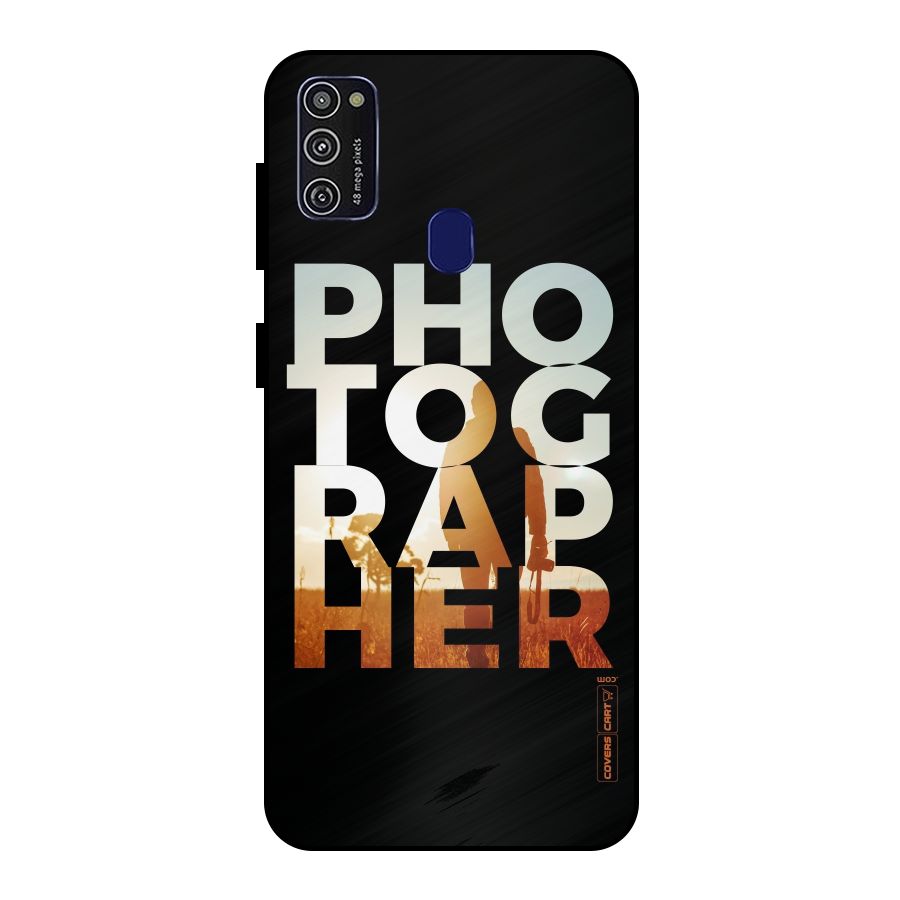 Photographer Typography Metal Back Case for Galaxy M21