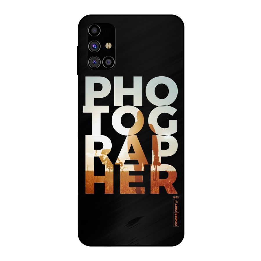 Photographer Typography Metal Back Case for Galaxy M31s