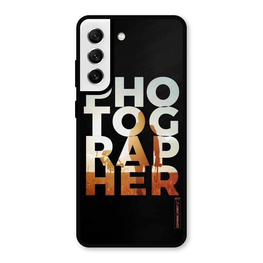 Photographer Typography Metal Back Case for Galaxy S21 FE 5G