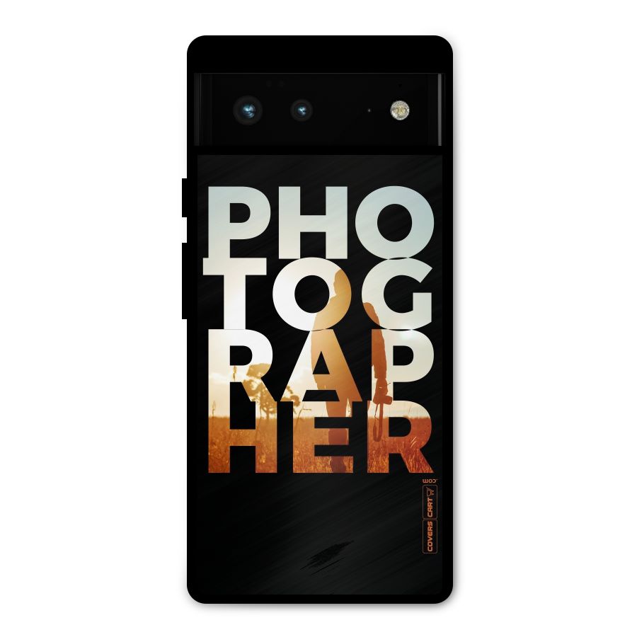 Photographer Typography Metal Back Case for Google Pixel 6