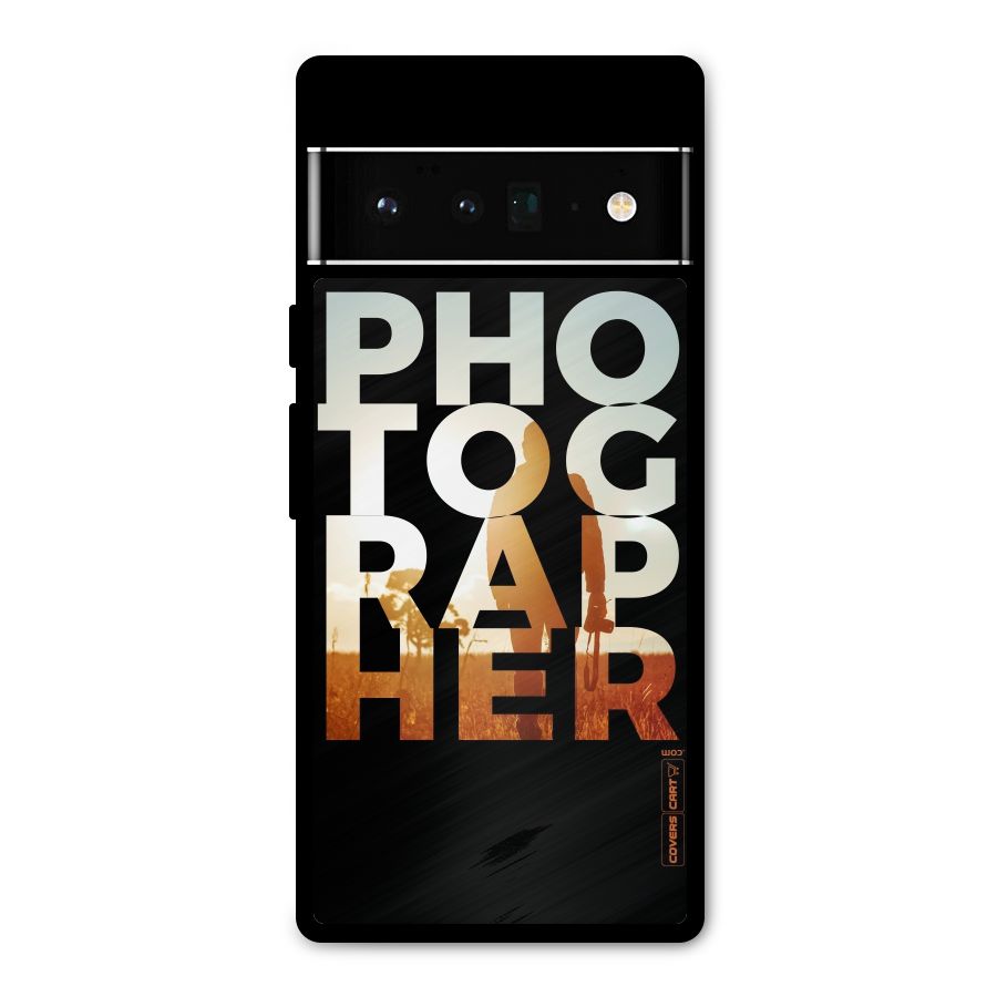 Photographer Typography Metal Back Case for Google Pixel 6 Pro