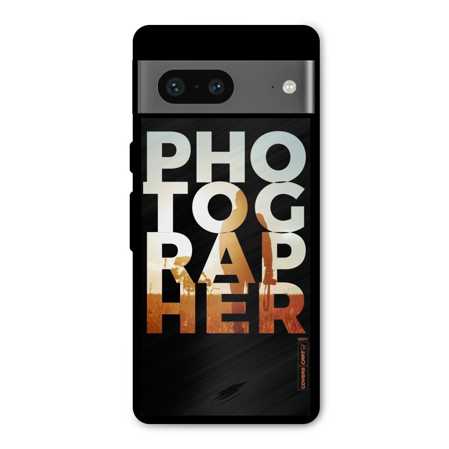 Photographer Typography Metal Back Case for Google Pixel 7
