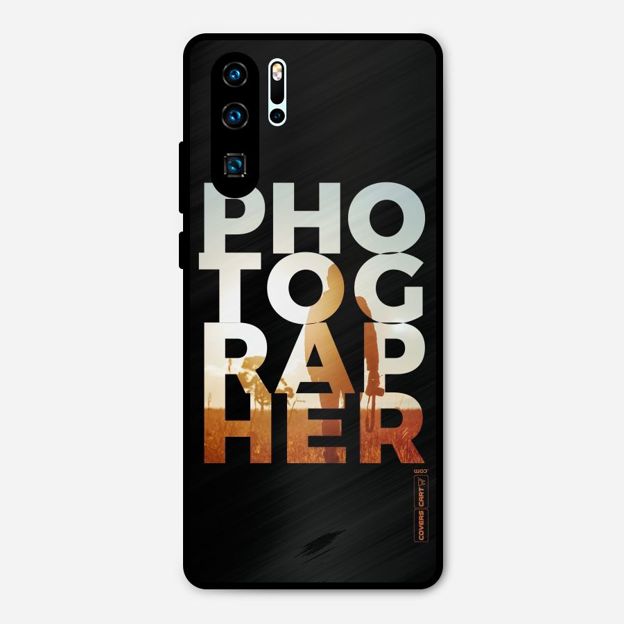 Photographer Typography Metal Back Case for Huawei P30 Pro