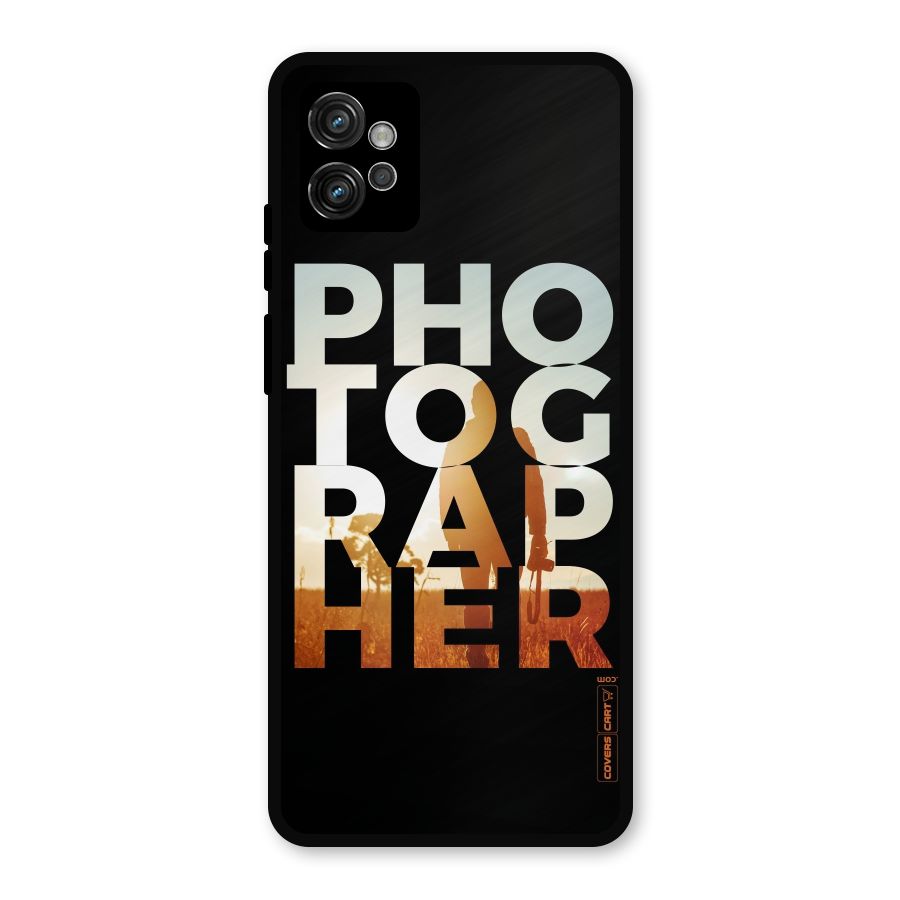Photographer Typography Metal Back Case for Moto G32