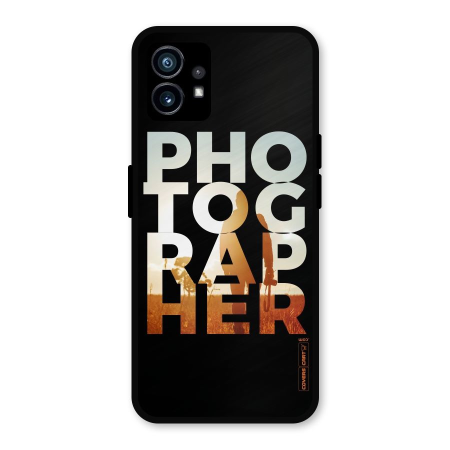Photographer Typography Metal Back Case for Nothing Phone 1