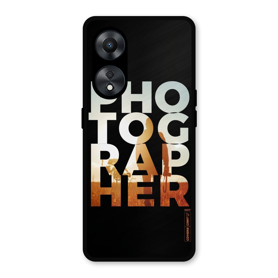 Photographer Typography Metal Back Case for Oppo A78