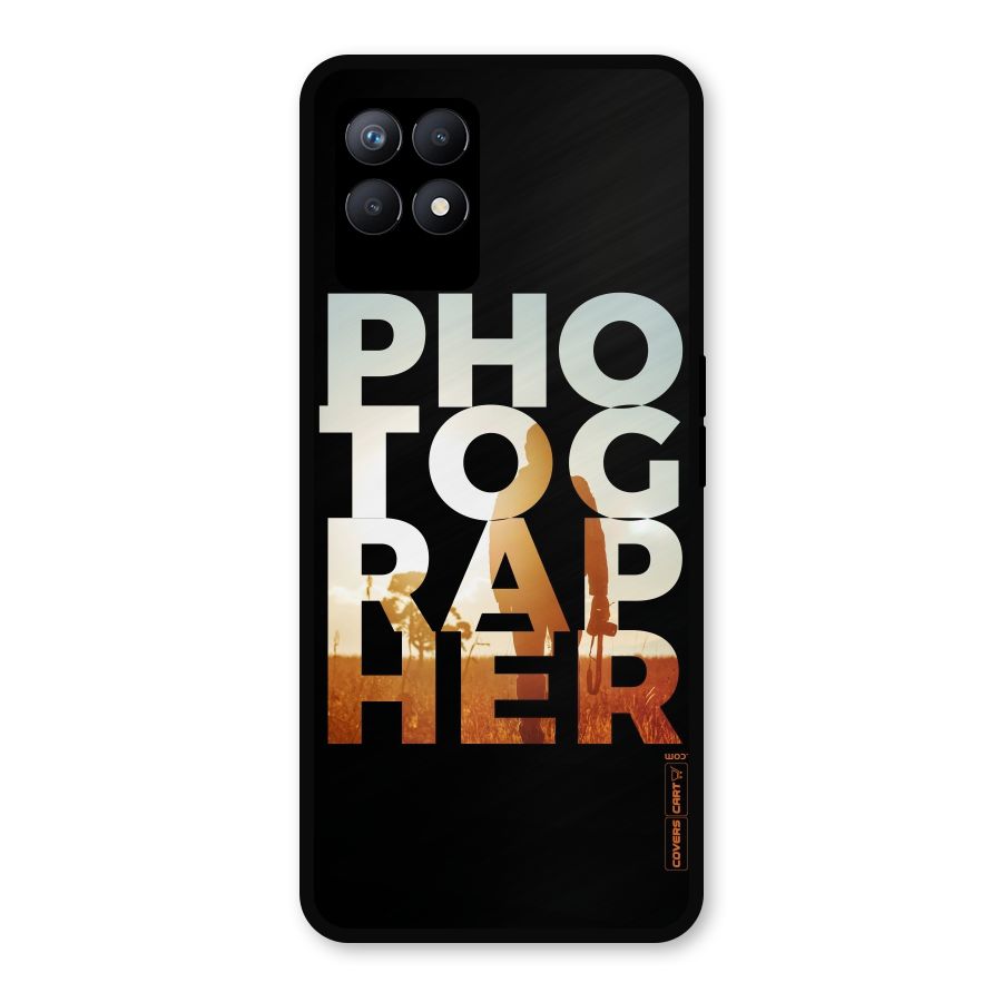 Photographer Typography Metal Back Case for Realme 8i
