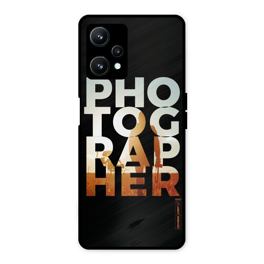 Photographer Typography Metal Back Case for Realme 9 Pro 5G