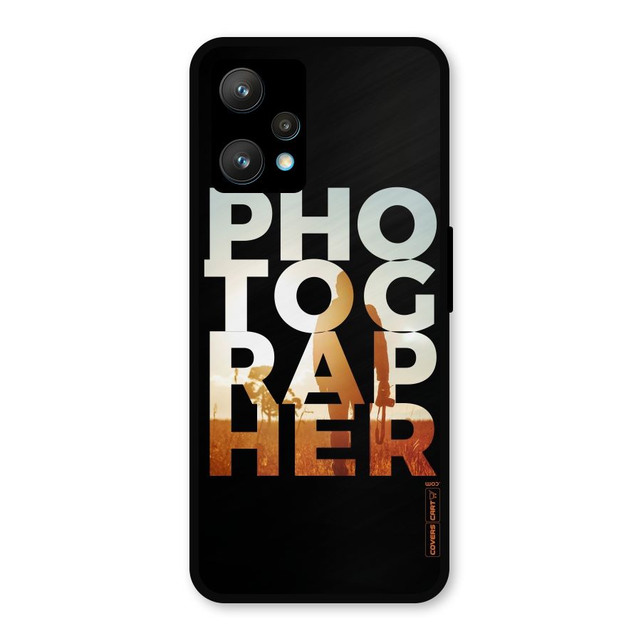 Photographer Typography Metal Back Case for Realme 9 Pro Plus 5G