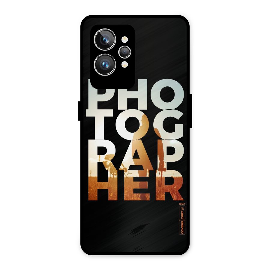 Photographer Typography Metal Back Case for Realme GT2 Pro