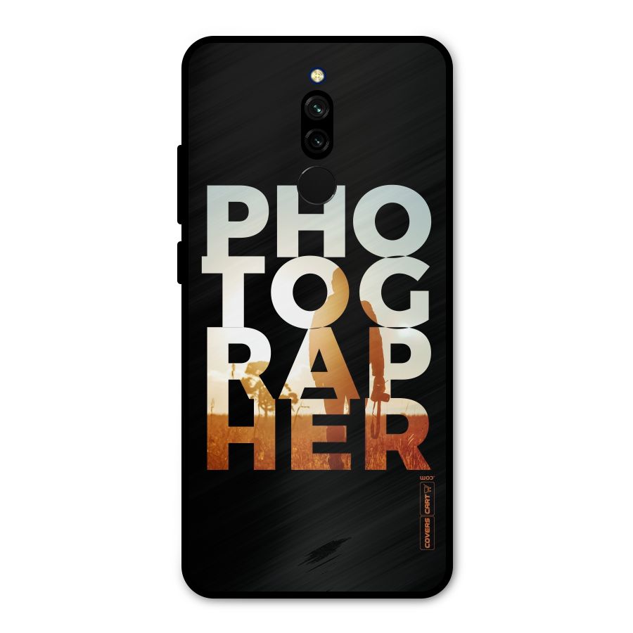 Photographer Typography Metal Back Case for Redmi 8