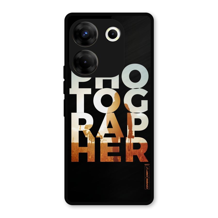 Photographer Typography Metal Back Case for Tecno Camon 20 Pro