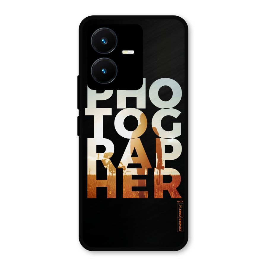 Photographer Typography Metal Back Case for Vivo Y22