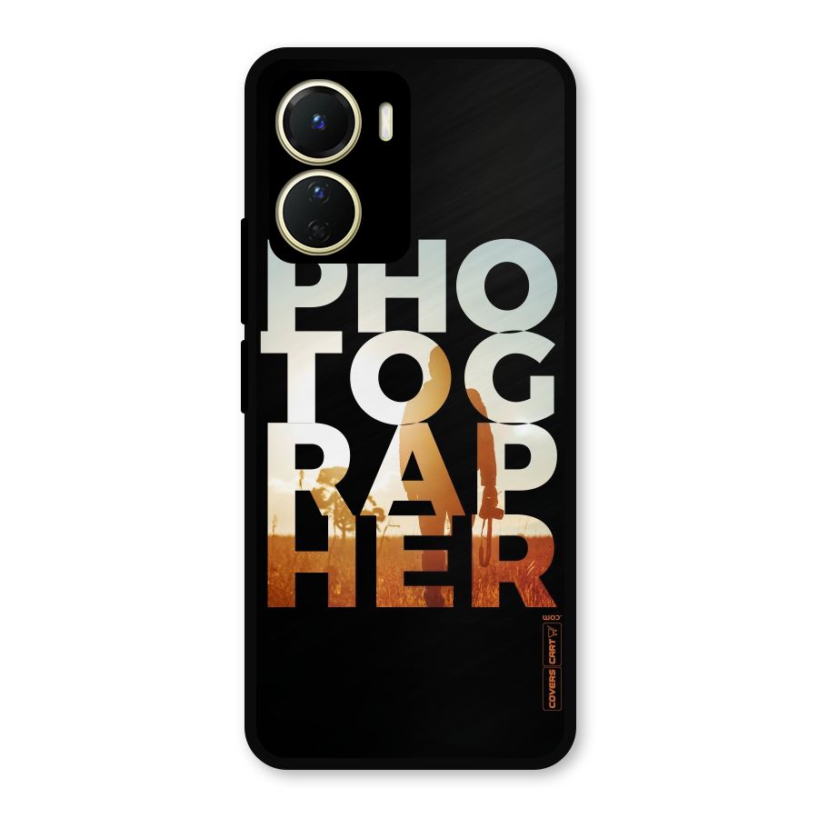 Photographer Typography Metal Back Case for Vivo Y56