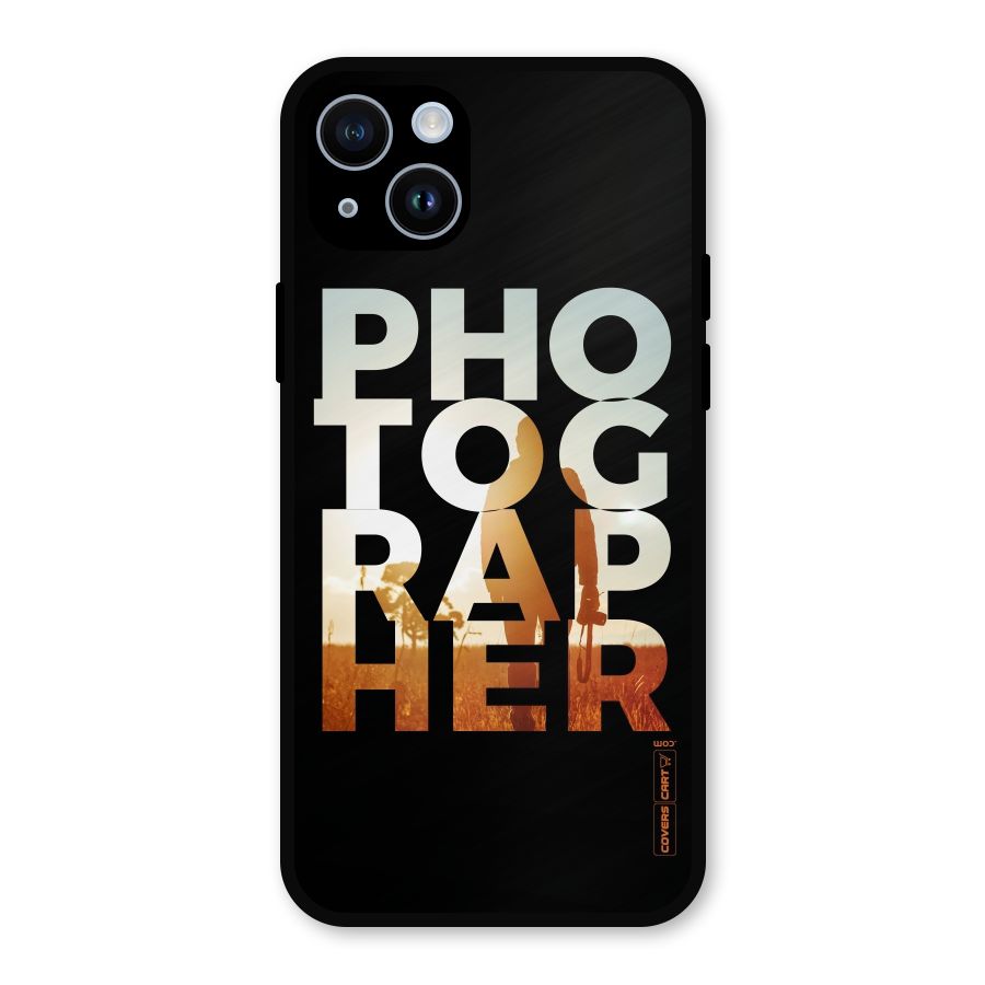 Photographer Typography Metal Back Case for iPhone 14