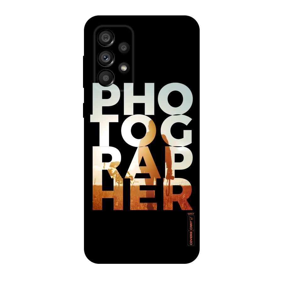 Photographer Typography Original Polycarbonate Back Case for Galaxy A73 5G