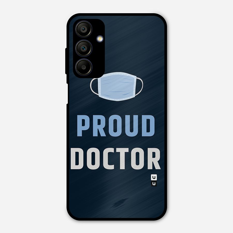 Proud Doctor Metal Back Case for Galaxy A15 5G