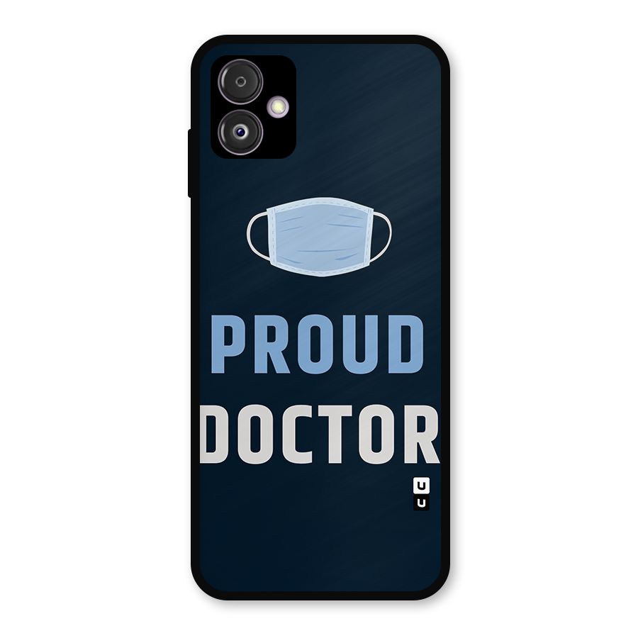 Proud Doctor Metal Back Case for Galaxy F14