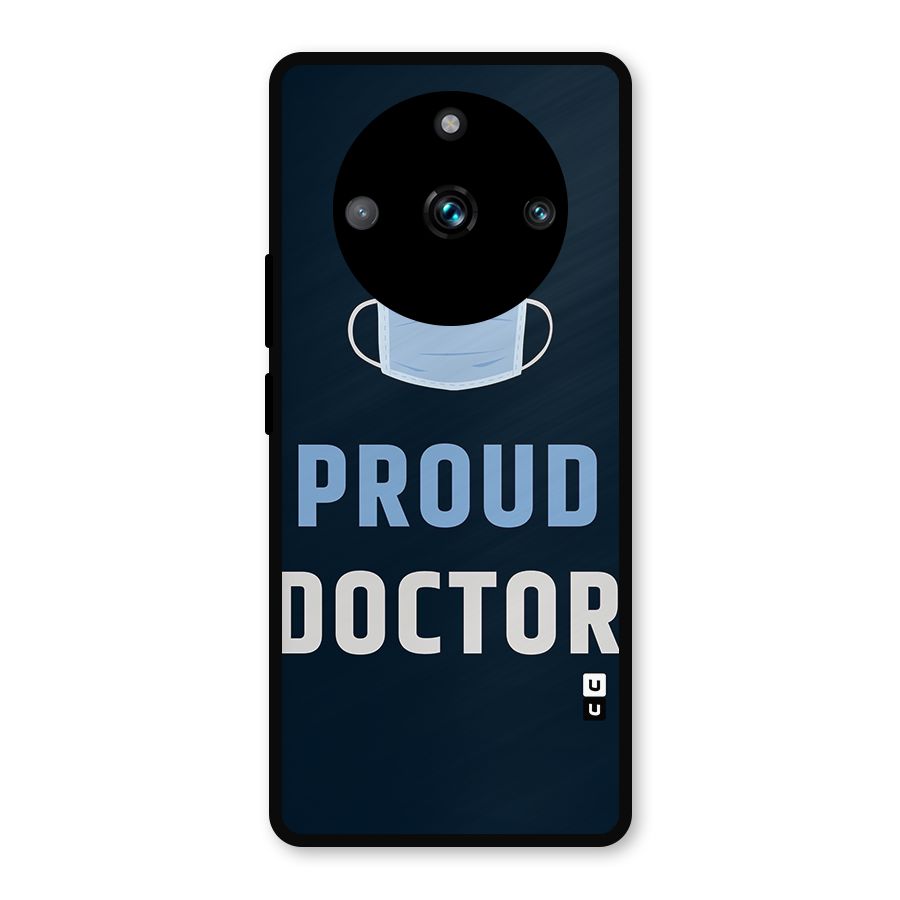 Proud Doctor Metal Back Case for Realme 11 Pro Plus