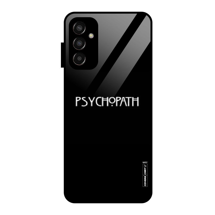 Psycopath Alert Glass Back Case for Galaxy F13