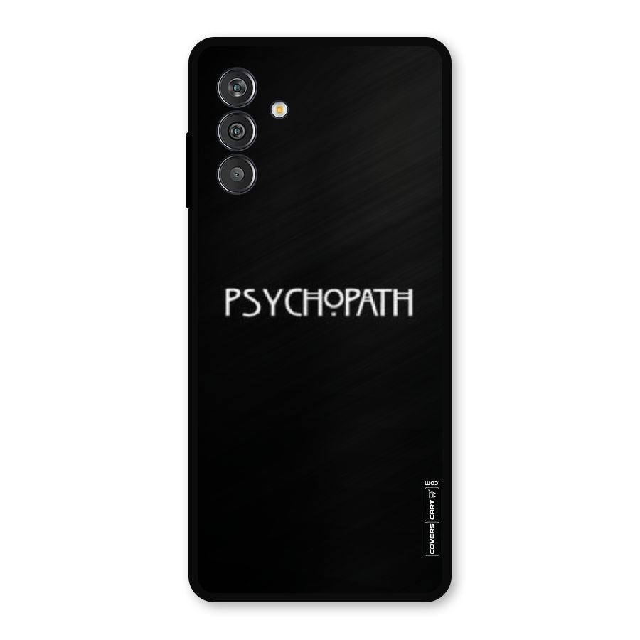 Psycopath Alert Metal Back Case for Galaxy F13