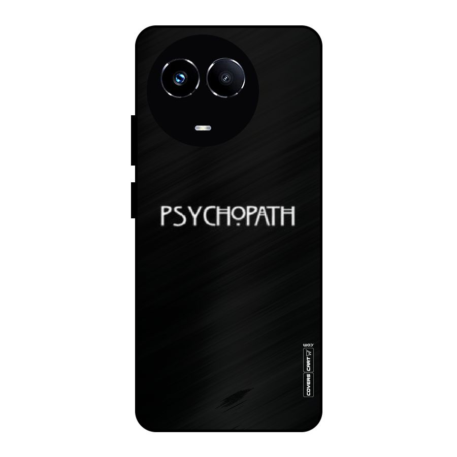 Psycopath Alert Metal Back Case for Realme 11X