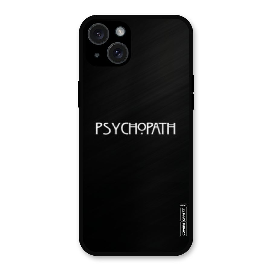 Psycopath Alert Metal Back Case for iPhone 15 Plus