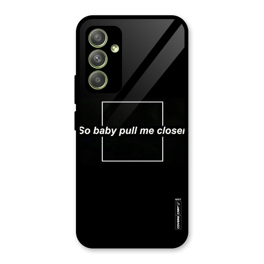 Pull Me Closer Glass Back Case for Galaxy A54