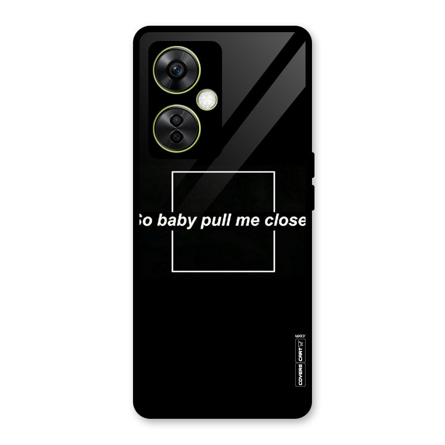 Pull Me Closer Glass Back Case for OnePlus Nord CE 3 Lite