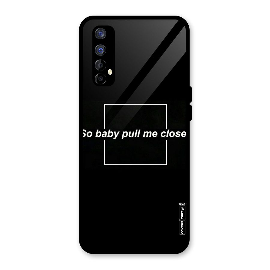 Pull Me Closer Glass Back Case for Realme Narzo 20 Pro