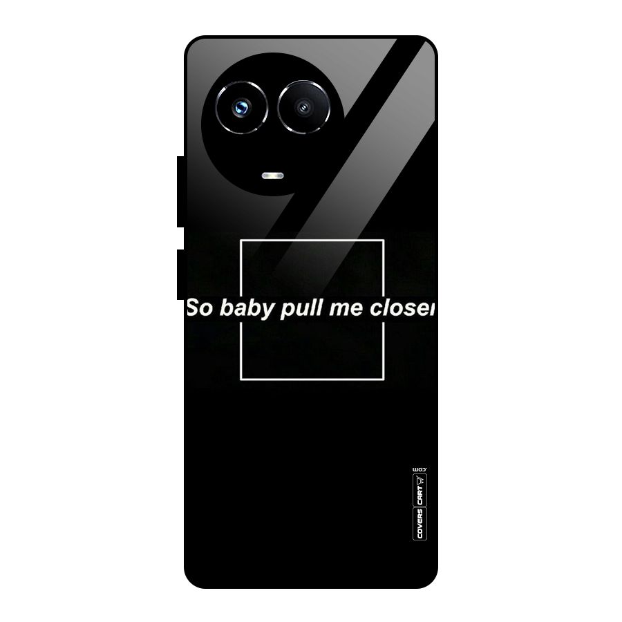 Pull Me Closer Glass Back Case for Realme Narzo 60X