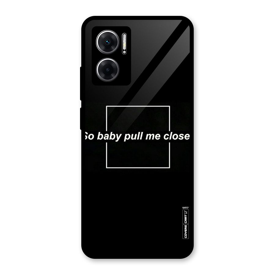 Pull Me Closer Glass Back Case for Redmi 11 Prime 5G