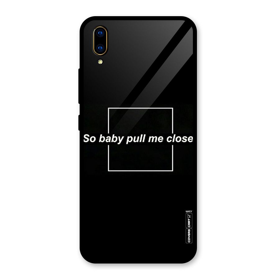 Pull Me Closer Glass Back Case for Vivo V11 Pro