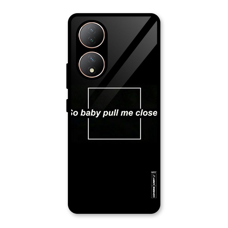 Pull Me Closer Glass Back Case for Vivo Y100A