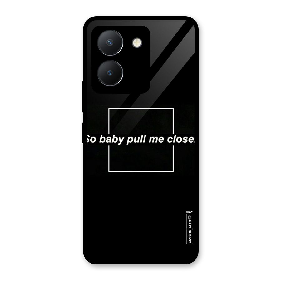 Pull Me Closer Glass Back Case for Vivo Y36