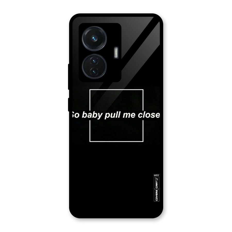 Pull Me Closer Glass Back Case for iQOO Z6 44W