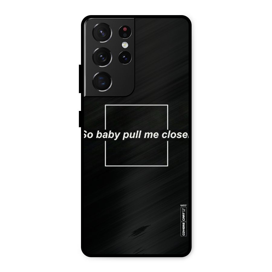 Pull Me Closer Metal Back Case for Galaxy S21 Ultra 5G