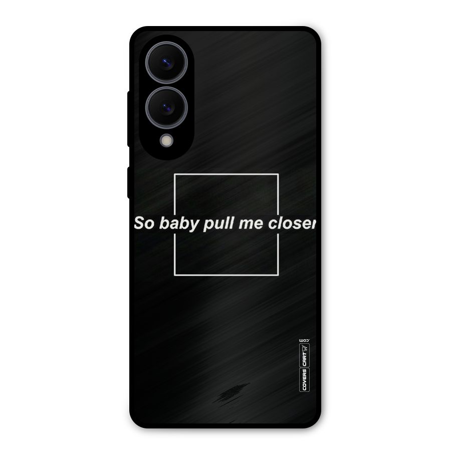 Pull Me Closer Metal Back Case for Galaxy S25 Edge