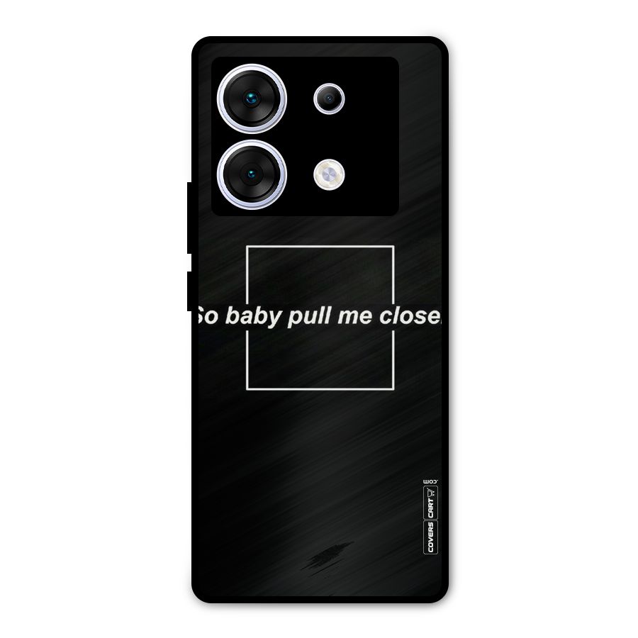 Pull Me Closer Metal Back Case for Infinix Zero 30 5G