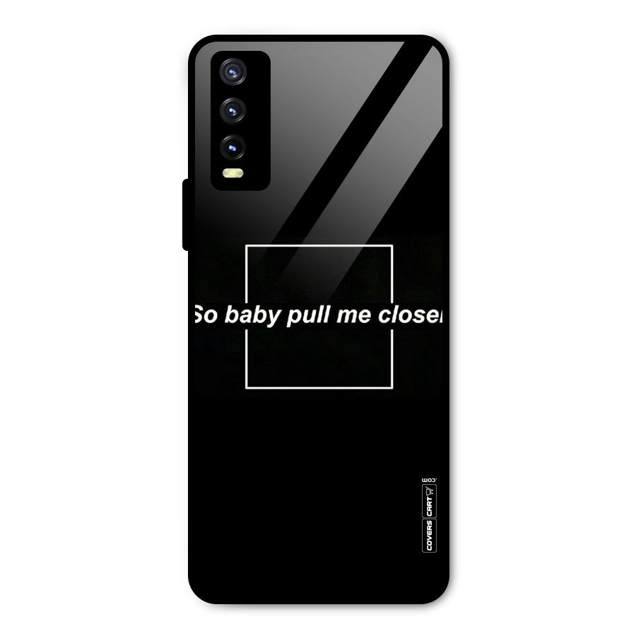 Pull Me Closer Metal Back Case for Vivo Y20g