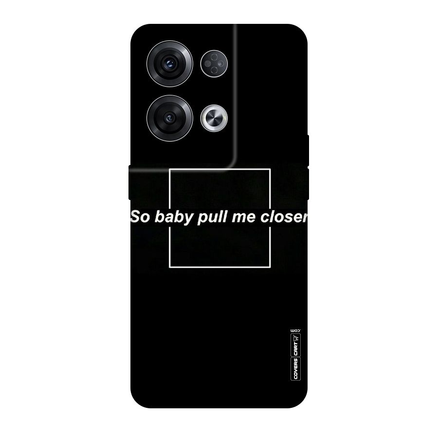 Pull Me Closer Original Polycarbonate Back Case for Oppo Reno8 Pro 5G