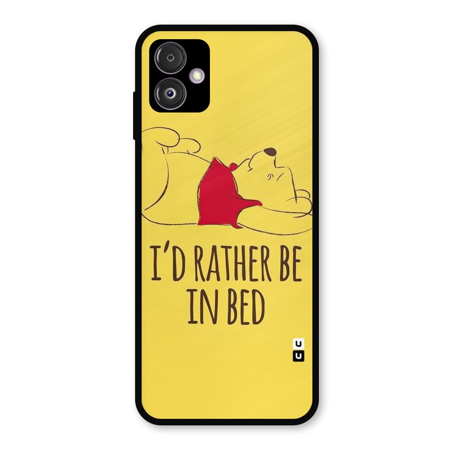 Rather Be In Bed Metal Back Case for Galaxy F14