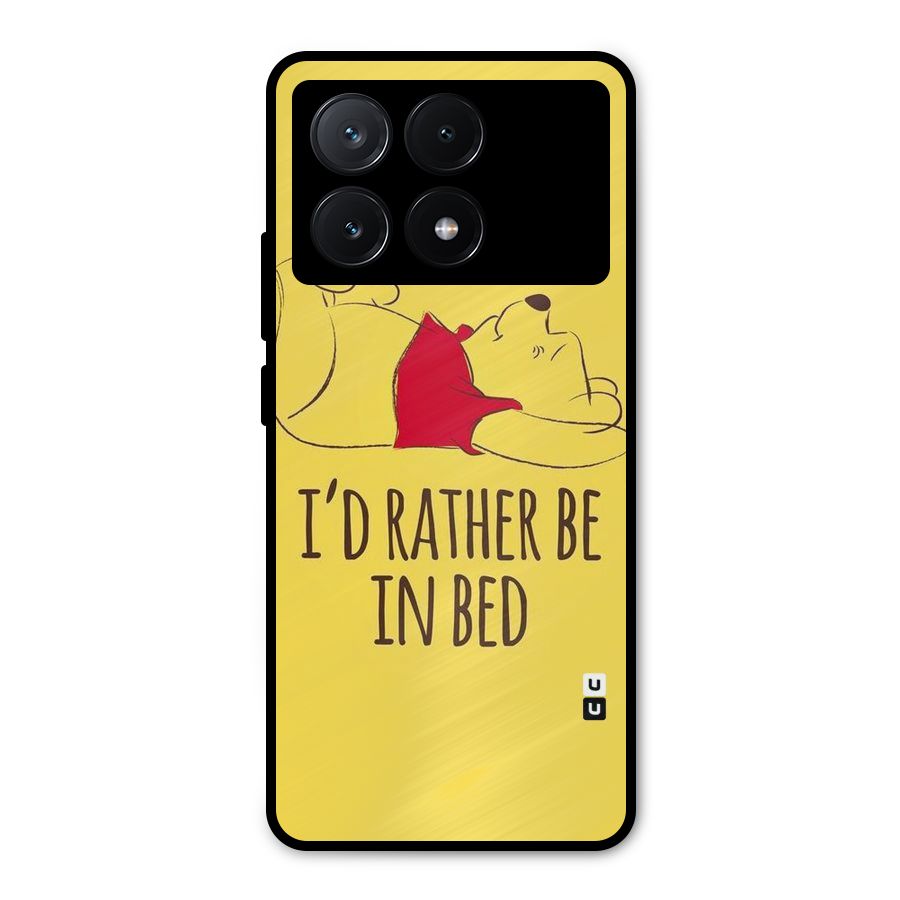 Rather Be In Bed Metal Back Case for Poco X6 Pro