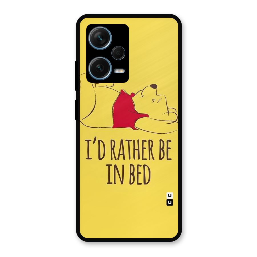 Rather Be In Bed Metal Back Case for Redmi Note 12 Pro Plus 5G