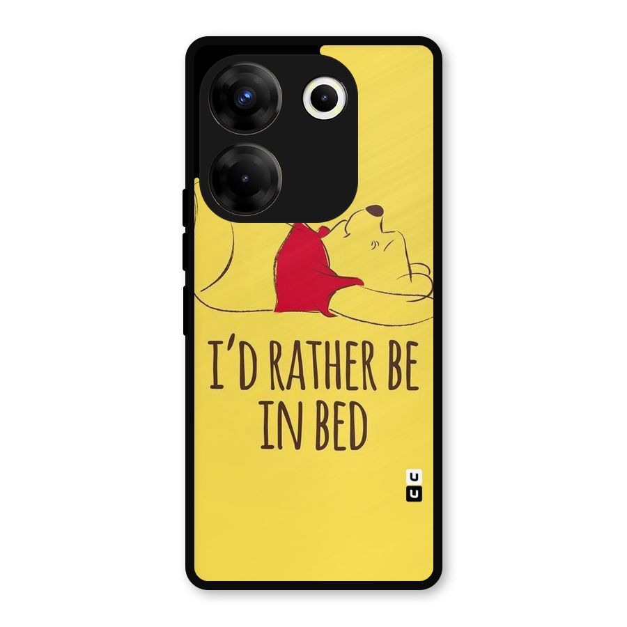 Rather Be In Bed Metal Back Case for Tecno Camon 20