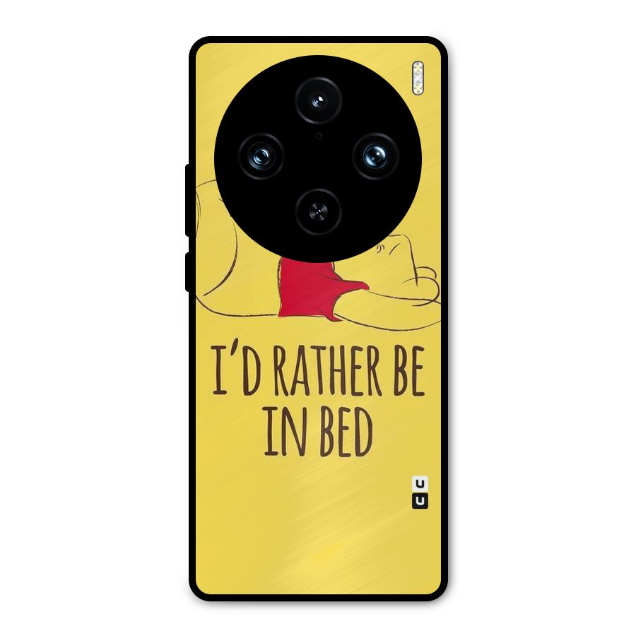 Rather Be In Bed Metal Back Case for Vivo X100 Pro