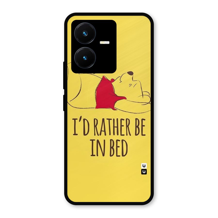 Rather Be In Bed Metal Back Case for Vivo Y22