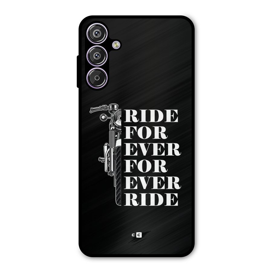 Ride Forever Metal Back Case for Galaxy F15