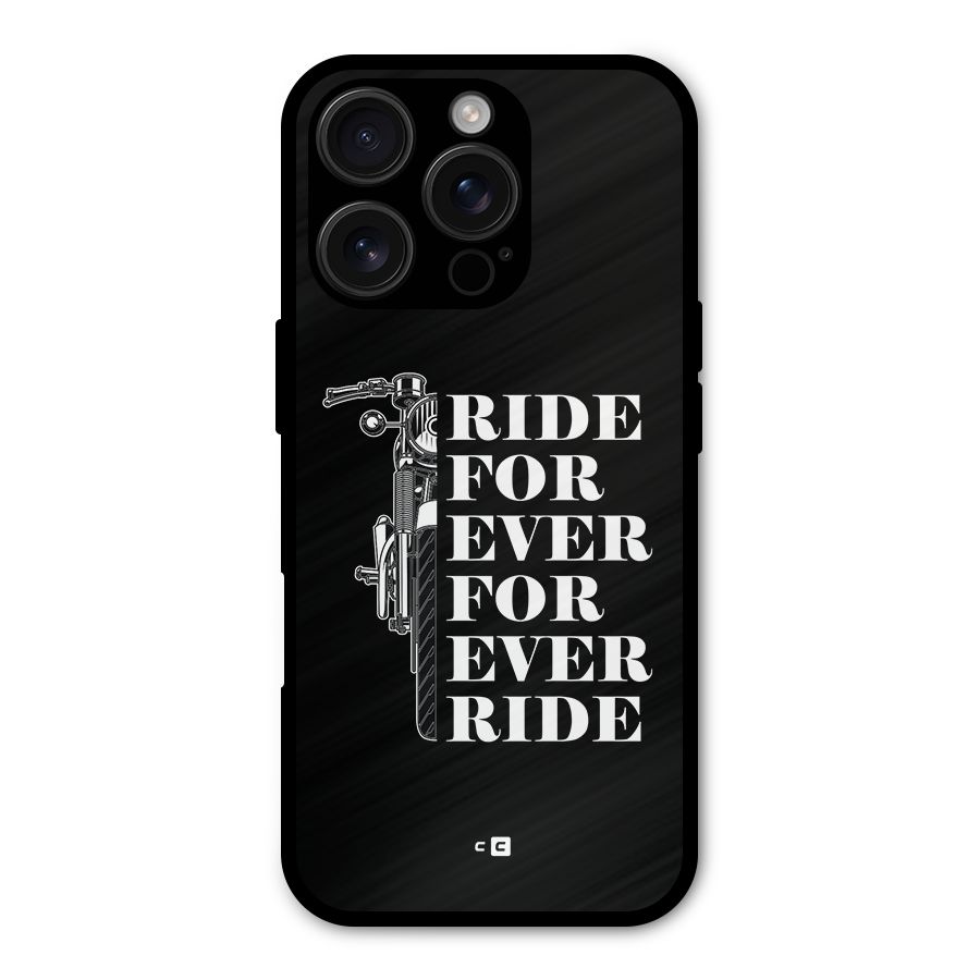 Ride Forever Metal Back Case for iPhone 16 Pro