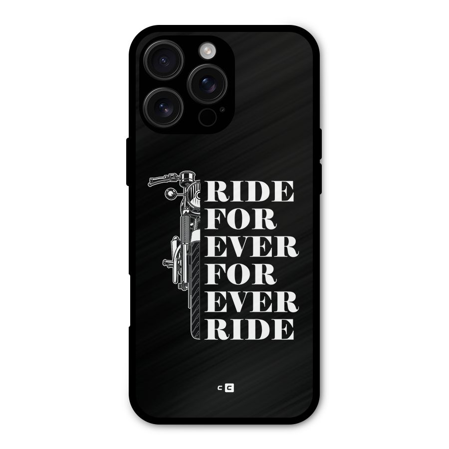 Ride Forever Metal Back Case for iPhone 16 Pro Max